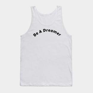 "Empowering 'Be A Dreamer' Shirt: Ignite Change and Inspire Action" Tank Top